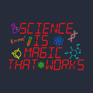 Science is magic that works T-Shirt