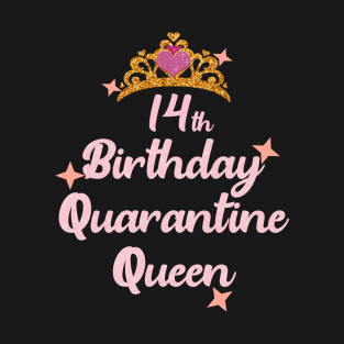 14th birthday quarantine queen 2020 birthday gift T-Shirt
