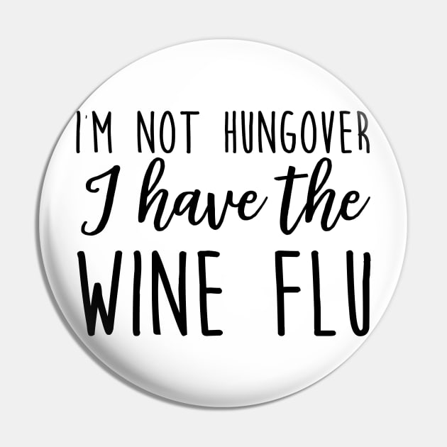 Not hungover wine flu Pin by Blister