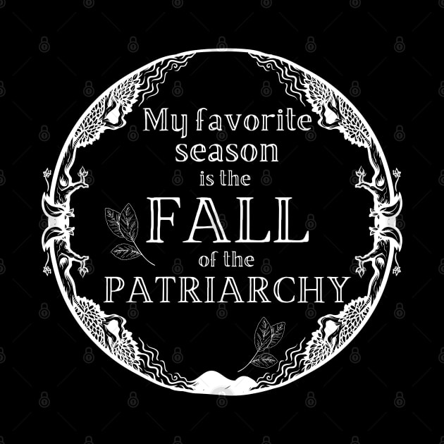 My Favorite Season Is Fall Of Patriarchy Feminist by MalibuSun