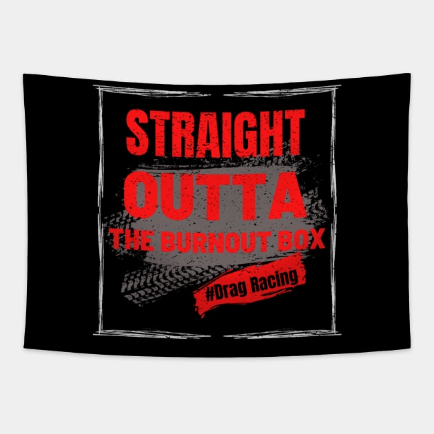 Straight Outta The Burnout Box #Drag Racing Tapestry by Carantined Chao$