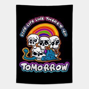 Live Life Like There's No Tomorrow Tapestry