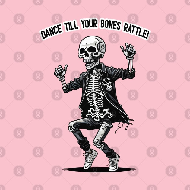 Dance Till Your Bones Rattle! by DeathAnarchy