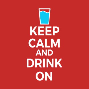 Keep Calm and Drink On Water T-Shirt