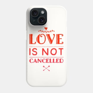 Love is not cancelled Phone Case