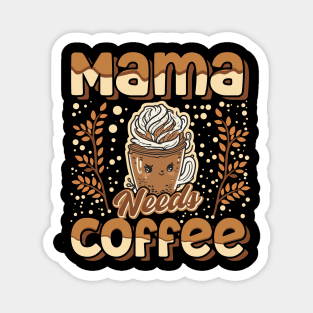 Mama Needs Coffee Magnet