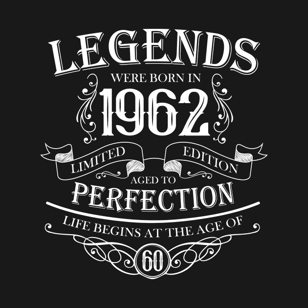 Legends were born in 1962. 60th birthday men women by HBfunshirts