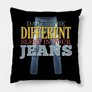 Dare to be Different, Sleep in your Jeans Pillow