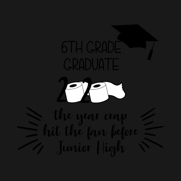 DLP 6th Grade Graduate The Year the Crap Hit the Fan Before Junior High by StacysCellar