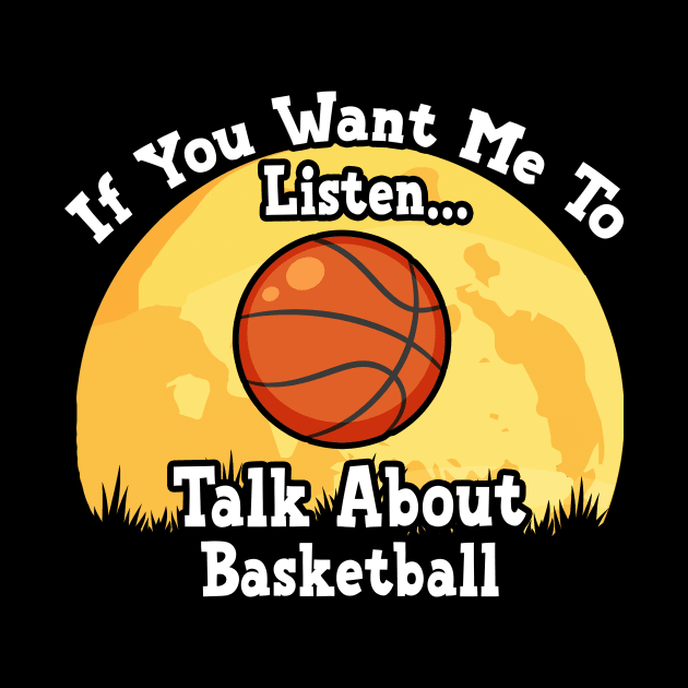 If You Want Me To Listen... Talk About Basketball Funny illustration vintage by JANINE-ART