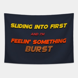 Sliding into First, Feelin' Something Burst Tapestry