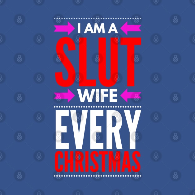 I AM A SLUT WIFE EVERY CHRISTMAS by FunnyZone