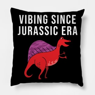 Vibing since jurassic era Pillow