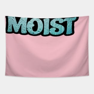 Moist Tapestry