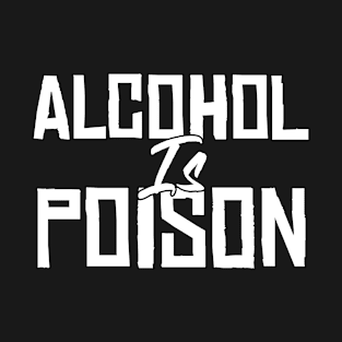 Alcohol Is Poison Funny Sarcastic Gift Idea colored Vintage T-Shirt