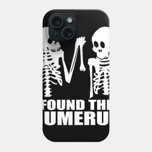I Found This Humerus Phone Case