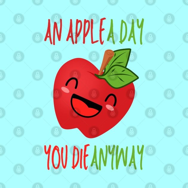 An Apple A Day, Funnny Apple Cartoon Quote by Artisan