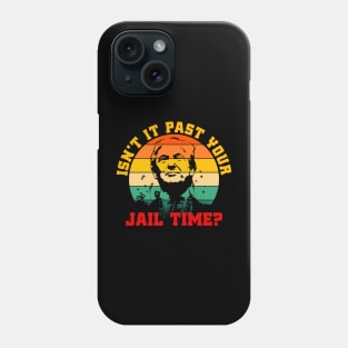 Isn’t It Past Your Jail Time? - Vintage Phone Case