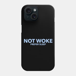 Not Woke, Prefer Sleep, Anti Woke, Counter Culture T-Shirt Phone Case