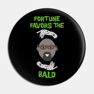 Fortune favors the Bald Pin