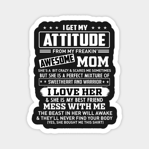 I get my attitude from my freakin' awesome mom Magnet by TEEPHILIC