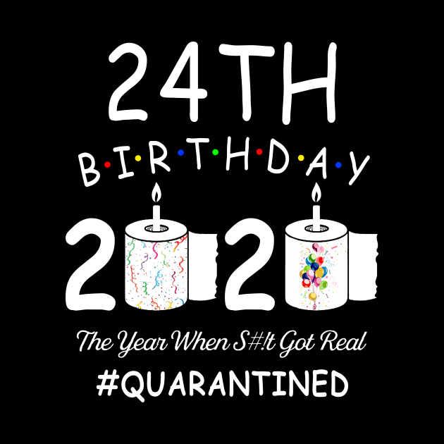 24th Birthday 2020 The Year When Shit Got Real Quarantined by Kagina