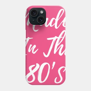 Made In The 80's T-shirt Phone Case