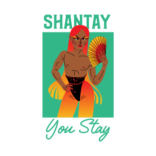 Shantay, You Stay - Rupauls Drag Race T-Shirt
