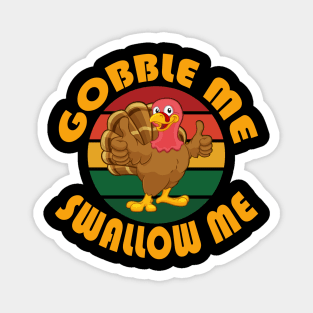 Gobble Me Swallow Me Funny Thanksgiving Holidays Turkey Retro Magnet