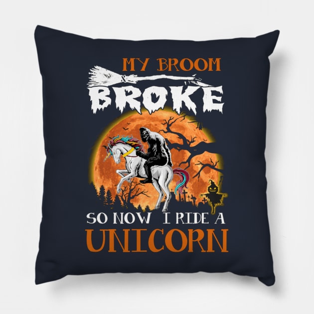 My Broom Broke So Now I Ride A Unicorn Pillow by Distefano