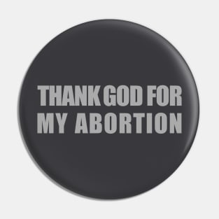 Thank God for my Abortion Pin
