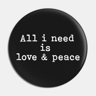 All I need is love and peace. Pin