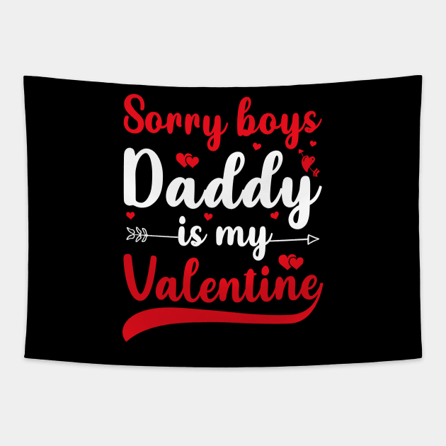 Sorry Boys Daddy Is My Valentine Tapestry by DragonTees