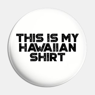 This Is My Hawaiian Shirt Funny Pin