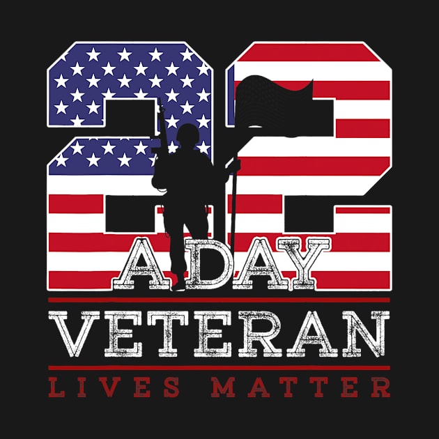 22 A Day Veteran Lives Matter Veterans Day by Delsman35