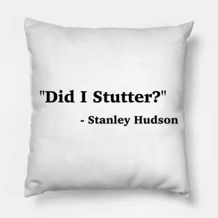 Did I Stutter? Pillow