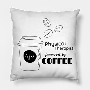 physical therapist powered by coffee Pillow