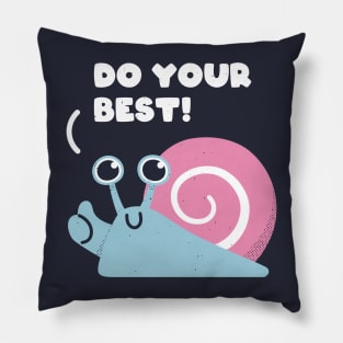 Snail said "Do your best!" (Dark Version) Pillow