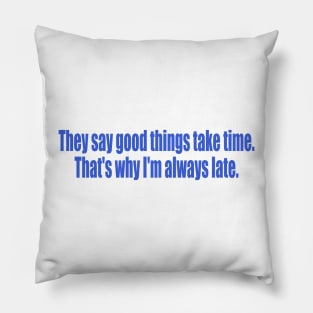 That's why I'm always late Pillow