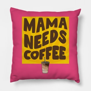 Mama Needs Coffee! Pillow