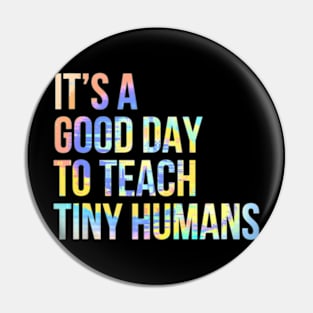 Its A Good Day To Teach Tiny Humans Teacher Lover Tie Dye Pin