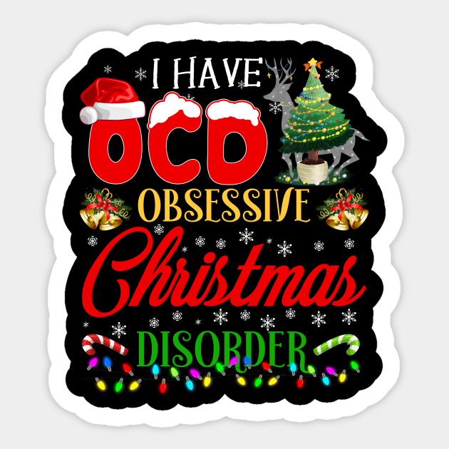 funny OCD obsessive Christmas disorder | Christmas tree light Santa hat reindeer funny gift - Obsessive Christmas Disorder - Sticker | TeePublic funny OCD obsessive Christmas disorder | Christmas tree light Santa hat reindeer funny gift - Obsessive Christmas Disorder - Sticker | TeePublic