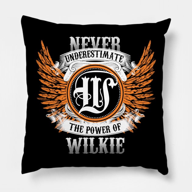 Wilkie Name Shirt Never Underestimate The Power Of Wilkie Pillow by Nikkyta