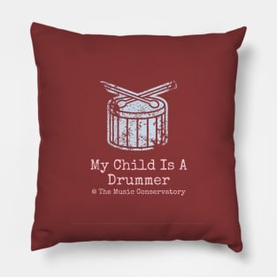 My Child Is A Drummer at The Music Conservatory Pillow