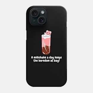 A milkshake a day keeps the boredom at bay! Phone Case