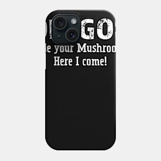 Oregon hide your mushrooms here I come white Phone Case