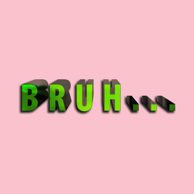 Bruh... by Dima Sabaka Store