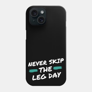 Never Skip the Leg Day Phone Case