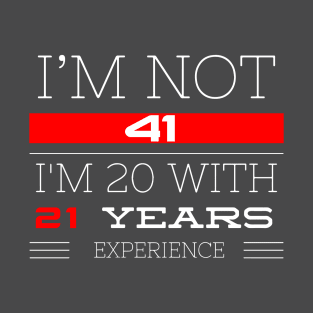 I’M NOT 41 Birthday gift T-Shirt