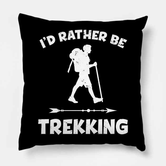 I'd Rather Be Trekking Pillow by PixelArt